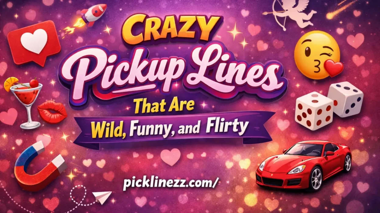 Crazy Pickup Lines That Are Wild, Funny, And Flirty