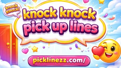 Knock Knock Pick Up Lines That Are Funny And Flirty